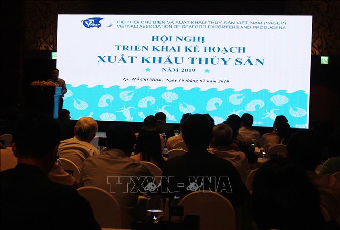 Trong ảnh: Hội nghị triển khai kế hoạch xuất khẩu thủy sản năm 2019. Ảnh: Xuân Anh - TTXVN