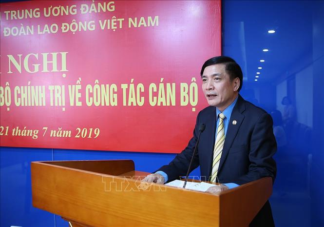 Trong ảnh: Đồng chí Bùi Văn Cường, Chủ tịch Tổng Liên đoàn Lao động Việt Nam phát biểu. Ảnh: Dương Giang - TTXVN