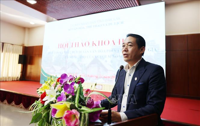 Phó Giám đốc Sở Văn hóa, Thể thao và Du lịch tỉnh Đắk Lắk Lại Đức Đại phát biểu khai mạc hội thảo. Ảnh: Hoài Thu – TTXVN