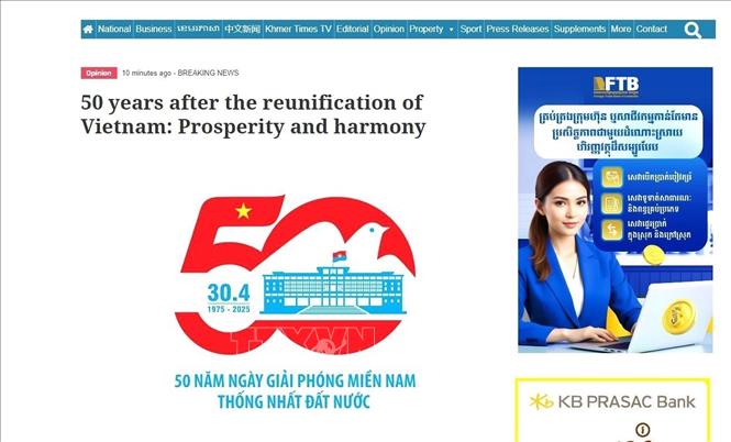 Ngày 21/4/2025, trang tin điện tử của báo Khmer Times đưa bài viết ca ngợi chiến thắng lịch sử 30/4/1975 của Việt Nam với tiêu đề “Việt Nam sau 50 năm sau thống nhất đất nước: Thịnh vượng và hòa hợp” (ảnh chụp màn hình). Ảnh: TTXVN phát 