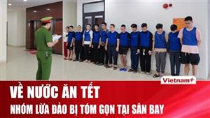 Bắt giữ nhóm lừa đảo xuyên quốc gia trên đường từ Campuchia về Việt Nam ăn Tết