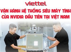 Viettel vận hành hệ thống siêu máy tính của NVIDIA đầu tiên tại Việt Nam