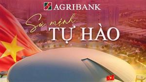 Agribank - Sứ mệnh tự hào