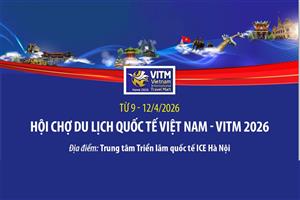 Từ 9 - 12/4/2026: Hội chợ Du lịch quốc tế Việt Nam - VITM 2026