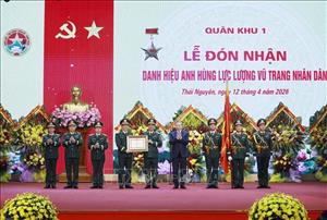 Tổng Bí thư, Chủ tịch nước dự Lễ đón nhận Danh hiệu Anh hùng LLVT nhân dân của Quân khu 1