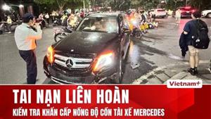 Tài xế Mercedes vi phạm nồng độ cồn trong vụ tai nạn liên hoàn ở Hà Nội