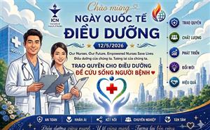 Ngày Quốc tế Điều dưỡng 2026: Trao quyền cho điều dưỡng để tăng cường chăm sóc người bệnh