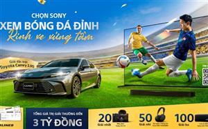 Sony khởi động mùa bóng 2026: Mua TV BRAVIA và loa BRAVIA Theatre, cơ hội trúng Toyota Camry hơn 1,2 tỷ đồng