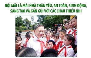 Đội mãi là mái nhà thân yêu và gần gũi với các cháu thiếu nhi